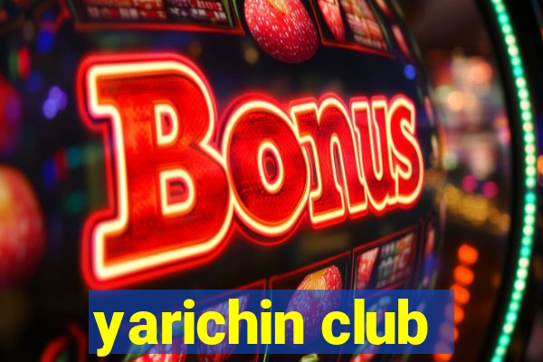 yarichin club